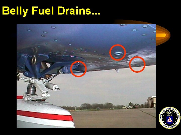 Belly Fuel Drains. . . 