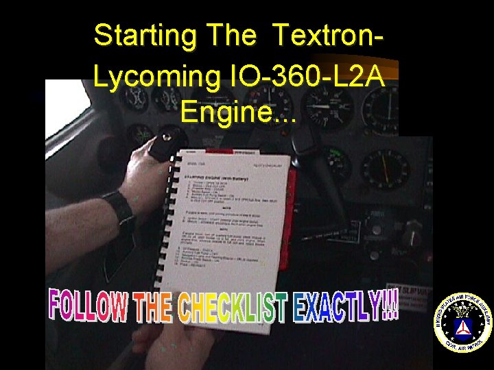 Starting The Textron. Lycoming IO-360 -L 2 A Engine. . . 