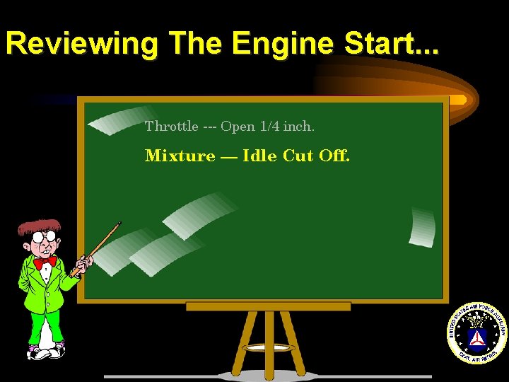 Reviewing The Engine Start. . . Throttle --- Open 1/4 inch. Mixture --- Idle