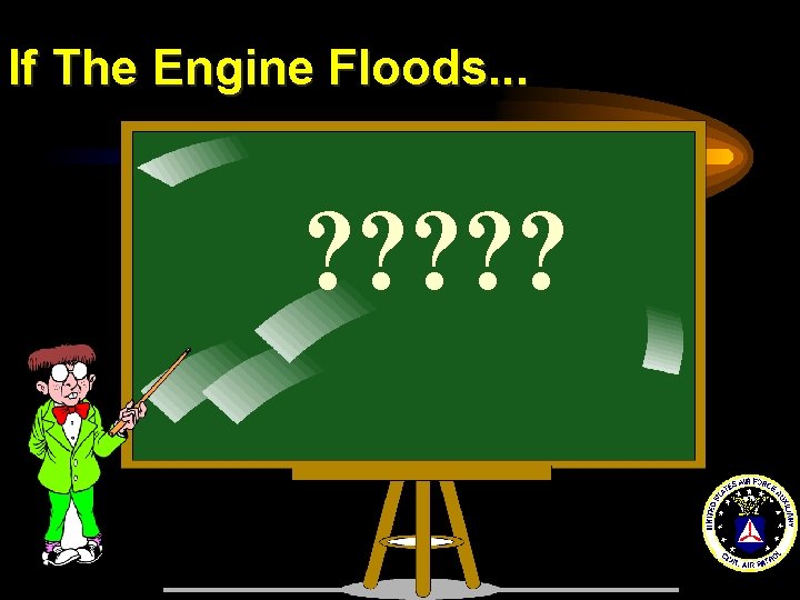 If The Engine Floods. . . ? ? ? 