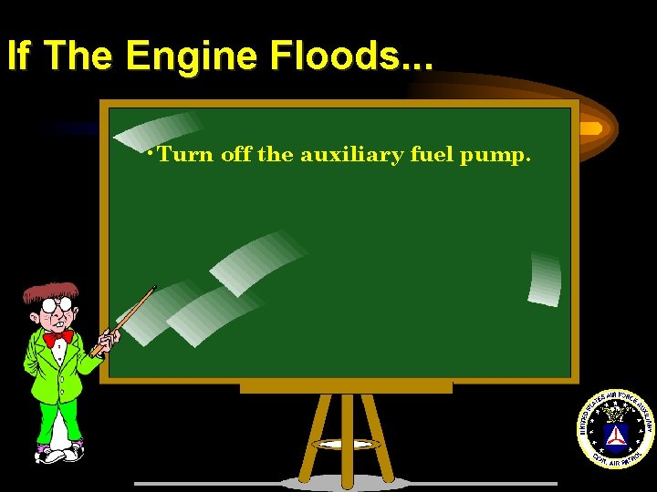 If The Engine Floods. . . • Turn off the auxiliary fuel pump. 