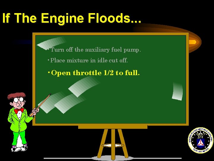 If The Engine Floods. . . • Turn off the auxiliary fuel pump. •