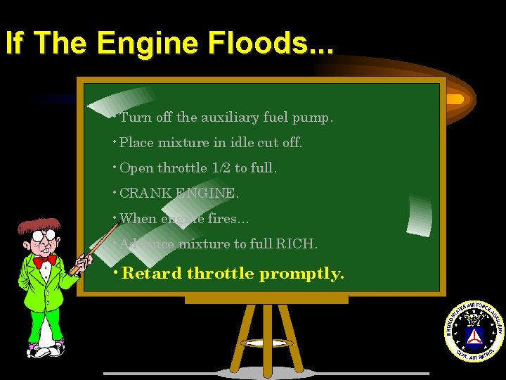 If The Engine Floods. . . • Turn off the auxiliary fuel pump. •