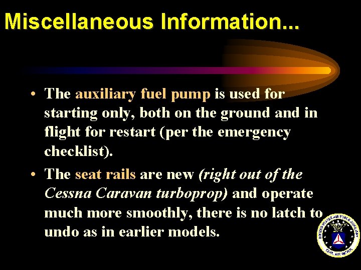 Miscellaneous Information. . . • The auxiliary fuel pump is used for starting only,