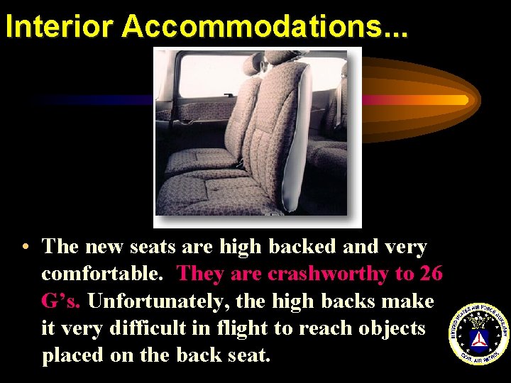 Interior Accommodations. . . • The new seats are high backed and very comfortable.