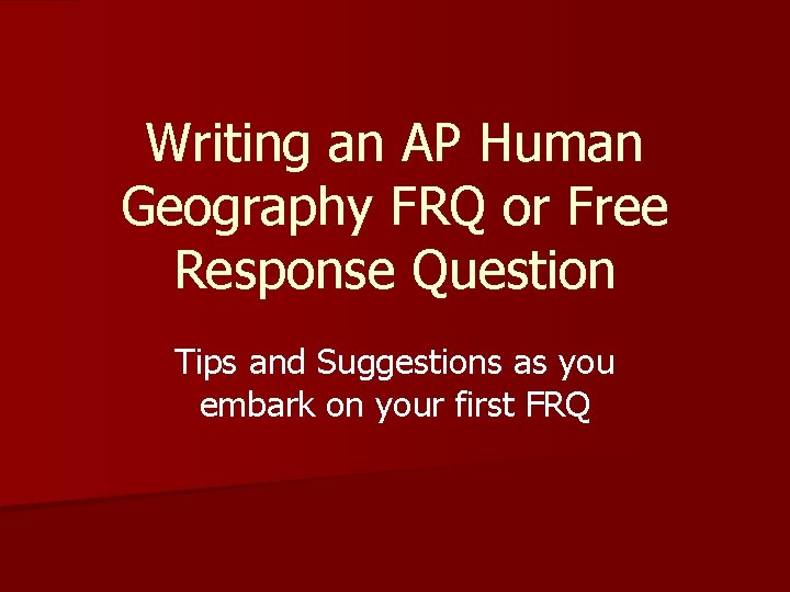 Writing an AP Human Geography FRQ or Free Response Question Tips and Suggestions as