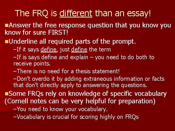 The FRQ is different than an essay! n. Answer the free response question that
