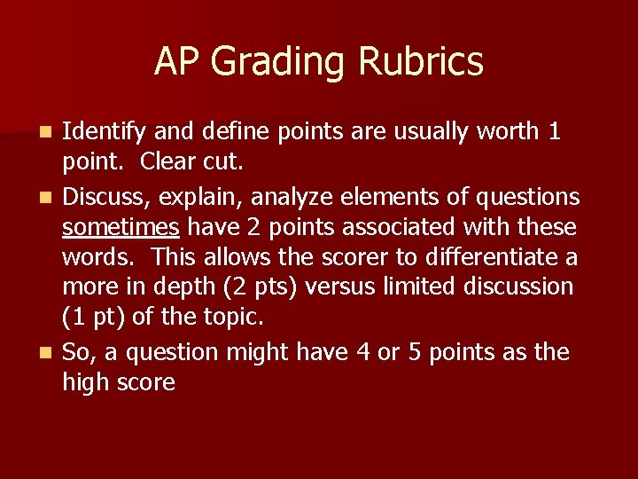 AP Grading Rubrics Identify and define points are usually worth 1 point. Clear cut.
