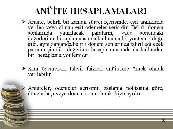 ANÜİTE HESAPLAMALARI Ø Anüite, belirli bir zaman süreci içerisinde, eşit aralıklarla verilen veya alınan