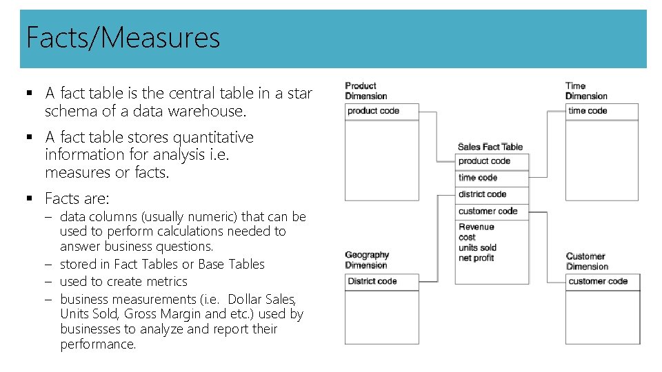 Facts/Measures § A fact table is the central table in a star schema of