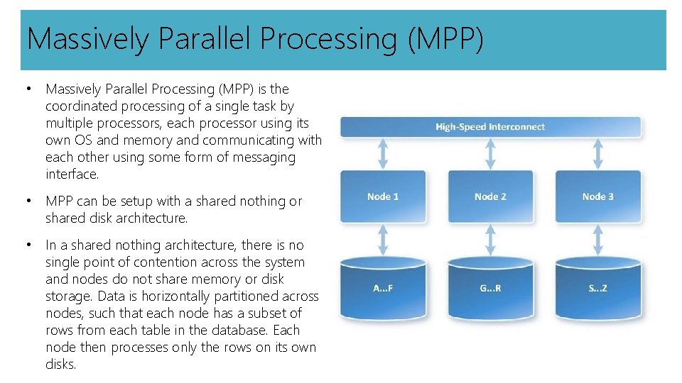 Massively Parallel Processing (MPP) • Massively Parallel Processing (MPP) is the coordinated processing of
