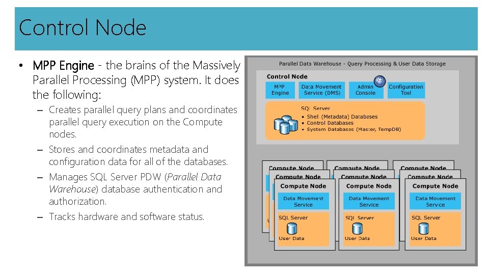 Control Node • MPP Engine - the brains of the Massively Parallel Processing (MPP)