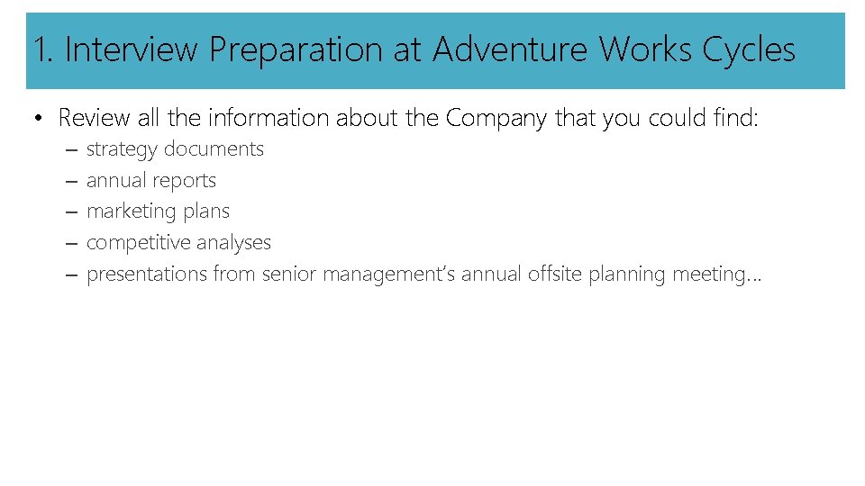 1. Interview Preparation at Adventure Works Cycles • Review all the information about the