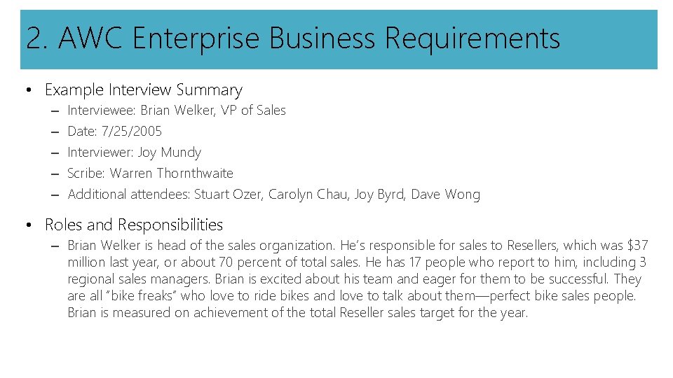 2. AWC Enterprise Business Requirements • Example Interview Summary – – – Interviewee: Brian