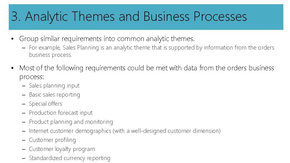 3. Analytic Themes and Business Processes • Group similar requirements into common analytic themes.