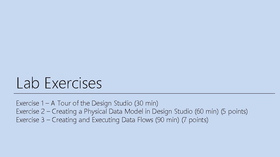 Lab Exercises Exercise 1 – A Tour of the Design Studio (30 min) Exercise