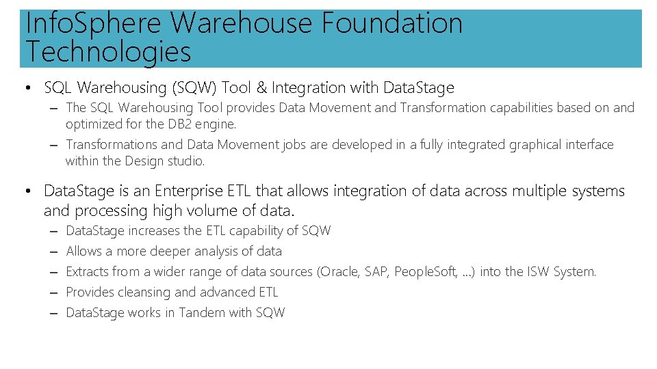 Info. Sphere Warehouse Foundation Technologies • SQL Warehousing (SQW) Tool & Integration with Data.