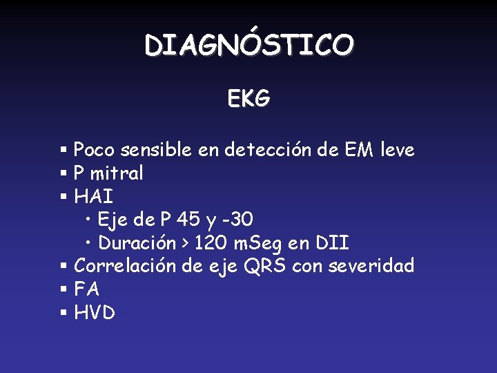 DIAGNÓSTICO EKG § Poco sensible en detección de EM leve § P mitral §