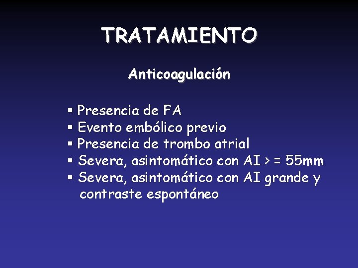 TRATAMIENTO Anticoagulación § Presencia de FA § Evento embólico previo § Presencia de trombo