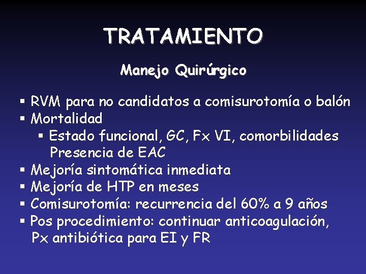 TRATAMIENTO Manejo Quirúrgico § RVM para no candidatos a comisurotomía o balón § Mortalidad