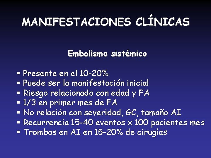 MANIFESTACIONES CLÍNICAS Embolismo sistémico § Presente en el 10 -20% § Puede ser la