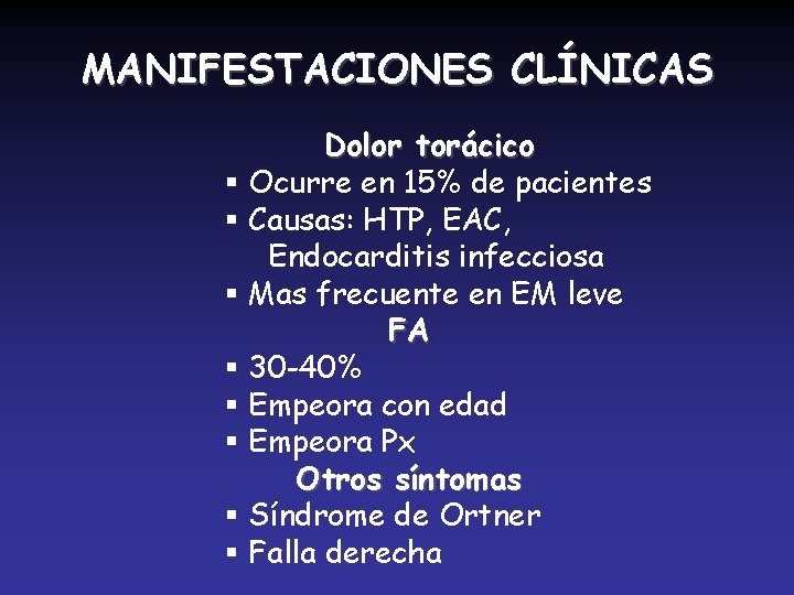 MANIFESTACIONES CLÍNICAS Dolor torácico § Ocurre en 15% de pacientes § Causas: HTP, EAC,