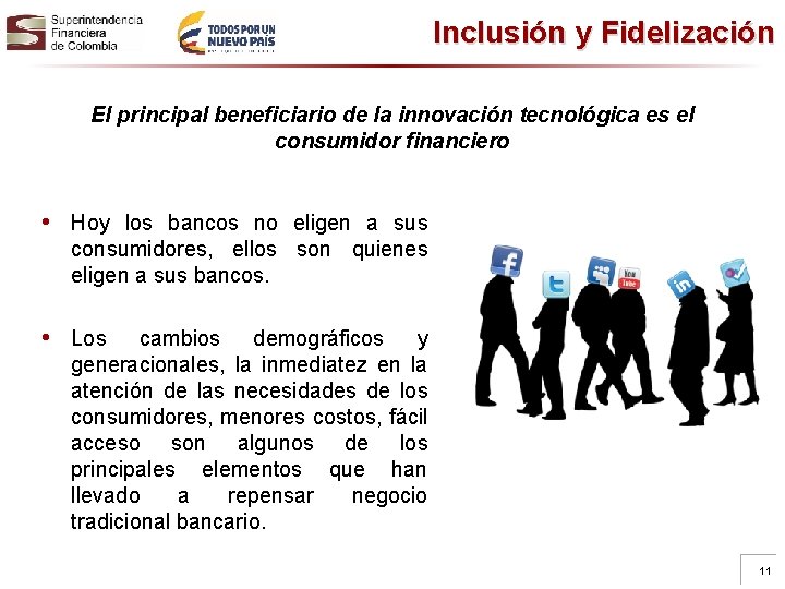 Inclusión y Fidelización El principal beneficiario de la innovación tecnológica es el consumidor financiero