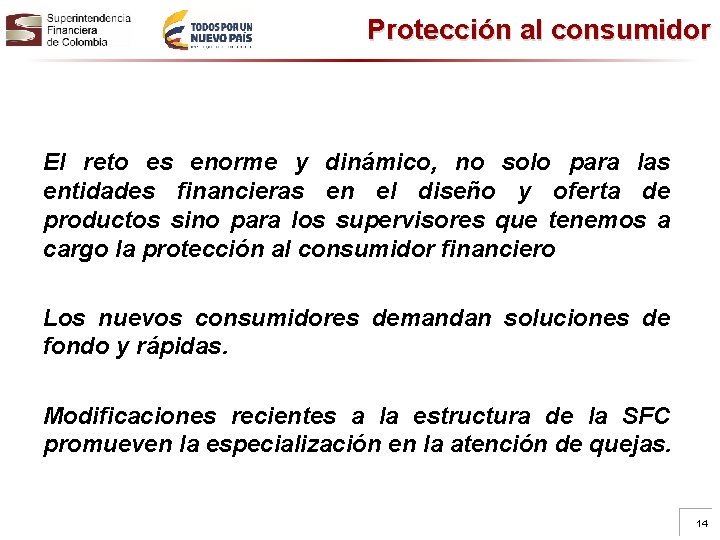 Protección al consumidor El reto es enorme y dinámico, no solo para las entidades