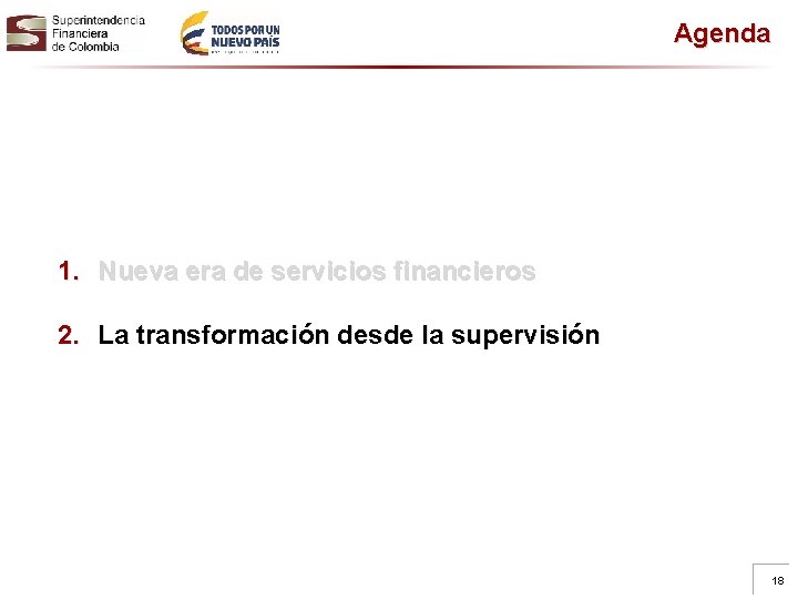 Agenda 1. Nueva era de servicios financieros 2. La transformación desde la supervisión 18