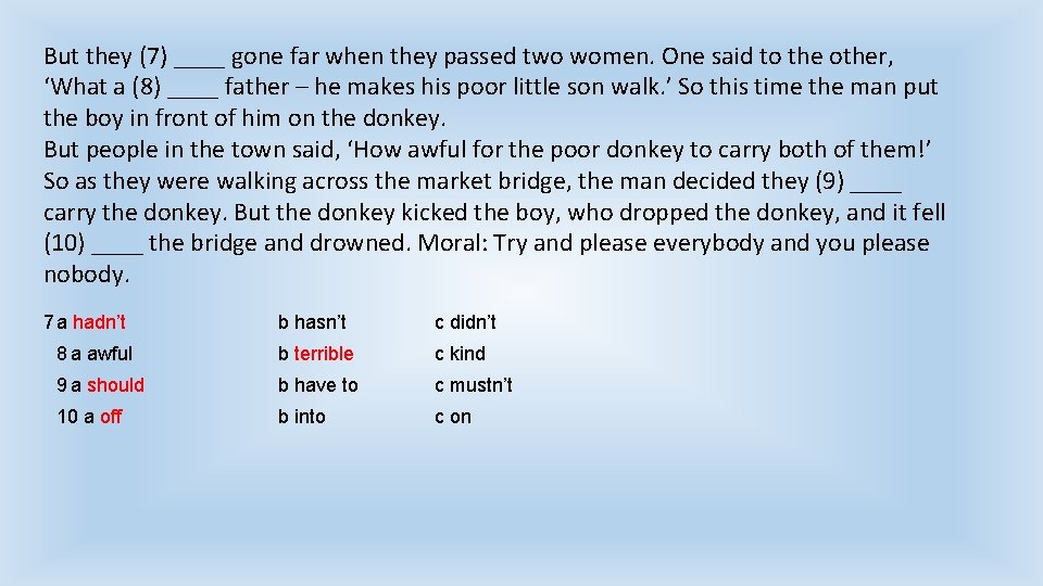 But they (7) ____ gone far when they passed two women. One said to