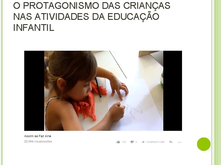 O PROTAGONISMO DAS CRIANÇAS NAS ATIVIDADES DA EDUCAÇÃO INFANTIL 