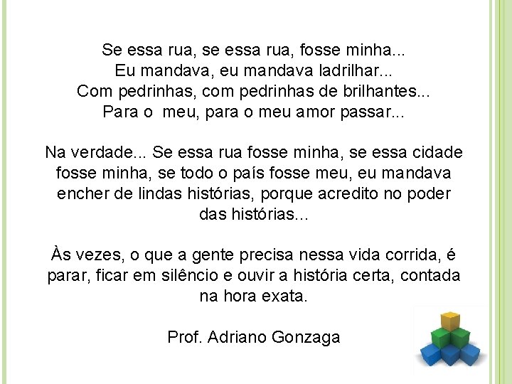 Se essa rua, se essa rua, fosse minha. . . Eu mandava, eu mandava