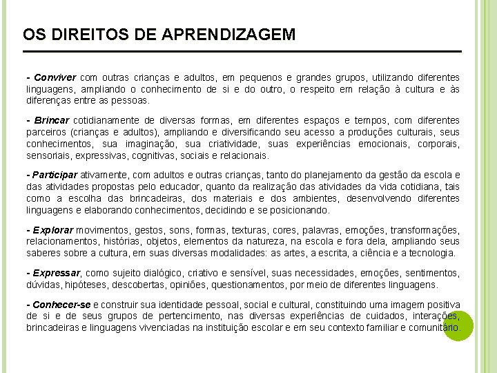 OS DIREITOS DE APRENDIZAGEM ______________________________________ - Conviver com outras crianças e adultos, em pequenos