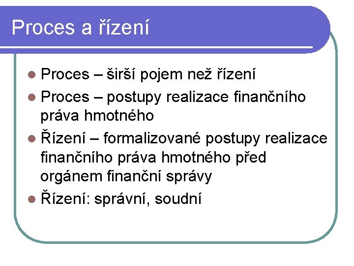 Proces a řízení l Proces – širší pojem než řízení l Proces – postupy Proces a řízení l Proces – širší pojem než řízení l Proces – postupy