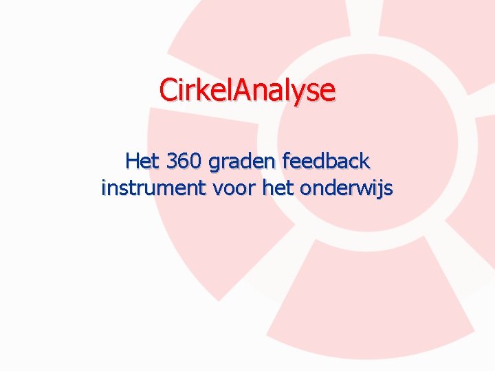Cirkel. Analyse Het 360 graden feedback instrument voor het onderwijs 