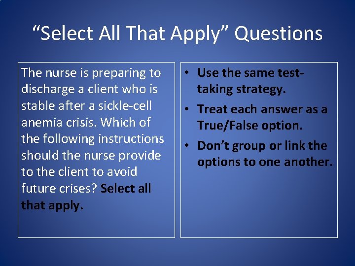 “Select All That Apply” Questions The nurse is preparing to discharge a client who