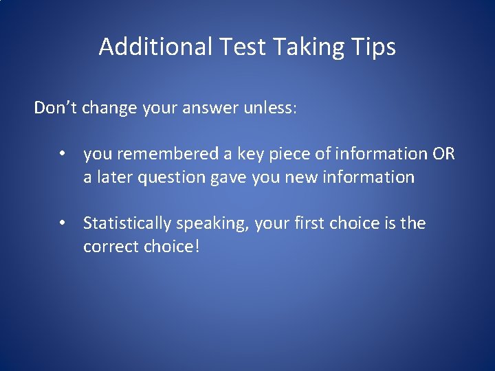 Additional Test Taking Tips Don’t change your answer unless: • you remembered a key