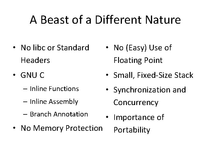 A Beast of a Different Nature • No libc or Standard Headers • No