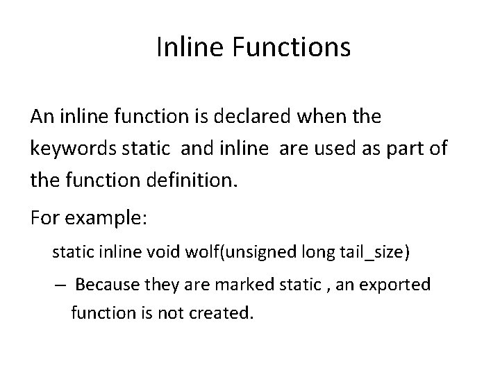 Inline Functions An inline function is declared when the keywords static and inline are