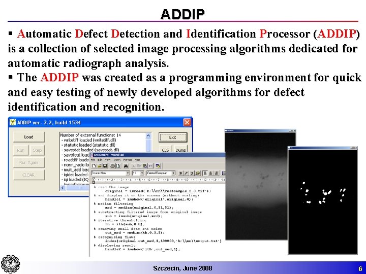 ADDIP § Automatic Defect Detection and Identification Processor (ADDIP) is a collection of selected