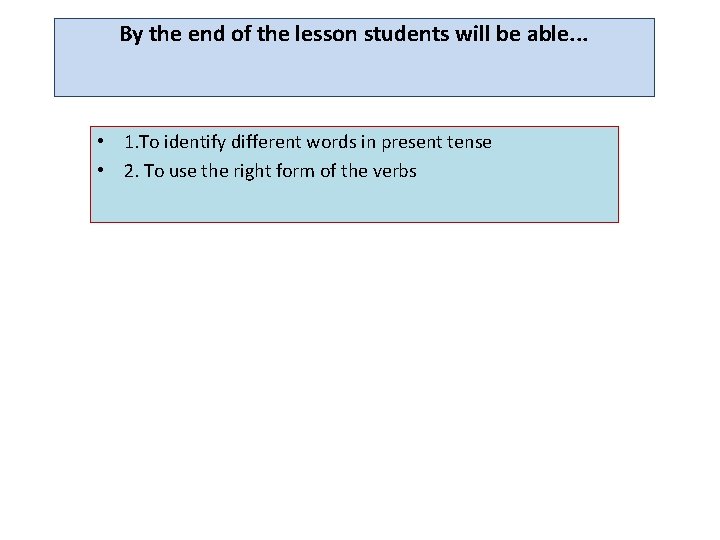 By the end of the lesson students will be able. . . • 1.