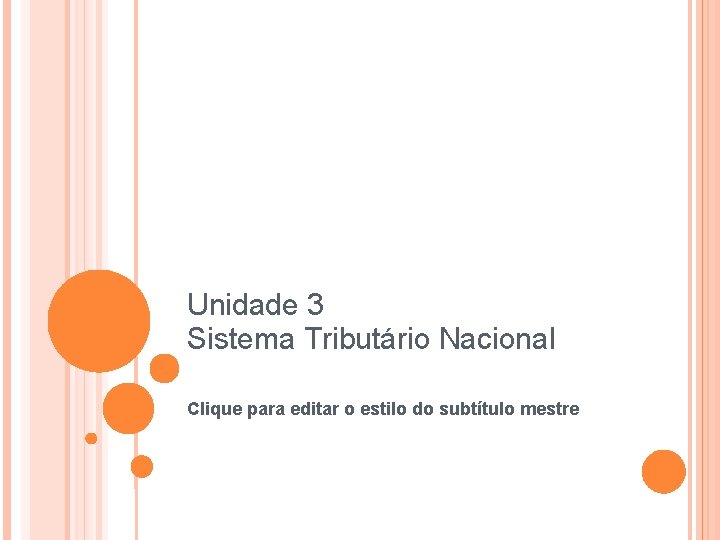 Unidade 3 Sistema Tributário Nacional Clique para editar o estilo do subtítulo mestre 