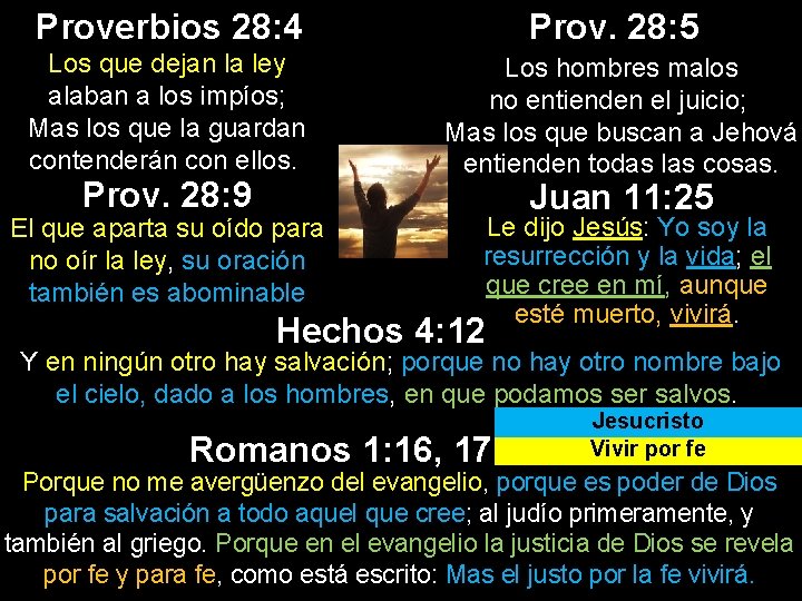 Proverbios 28: 4 Los que dejan la ley alaban a los impíos; Mas los