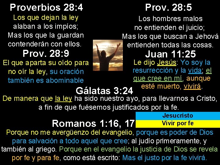 Proverbios 28: 4 Los que dejan la ley alaban a los impíos; Mas los