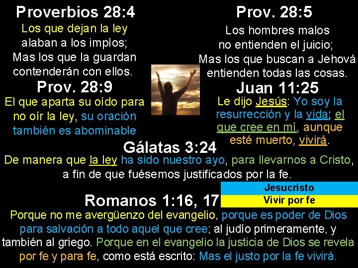 Proverbios 28: 4 Los que dejan la ley alaban a los impíos; Mas los