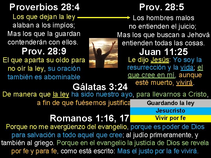 Proverbios 28: 4 Los que dejan la ley alaban a los impíos; Mas los