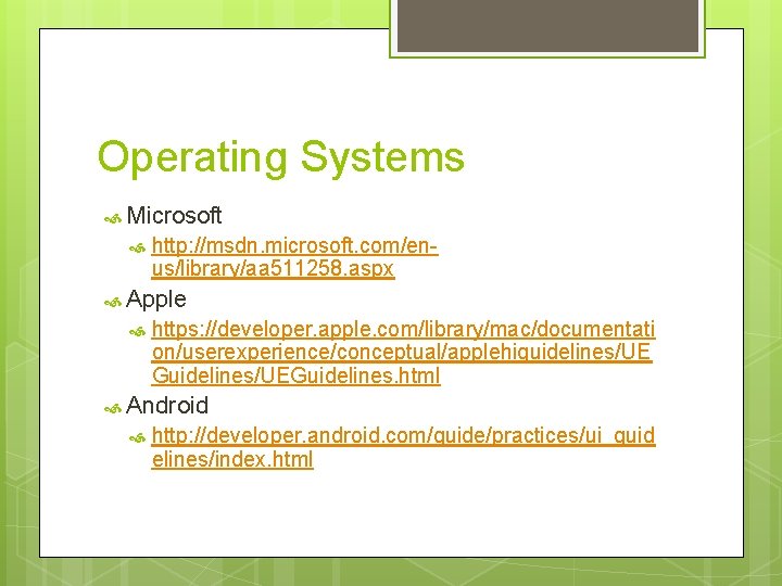 Operating Systems Microsoft http: //msdn. microsoft. com/enus/library/aa 511258. aspx Apple https: //developer. apple. com/library/mac/documentati