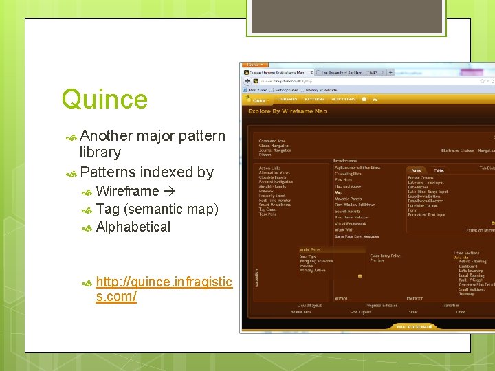 Quince Another major pattern library Patterns indexed by Wireframe Tag (semantic map) Alphabetical http:
