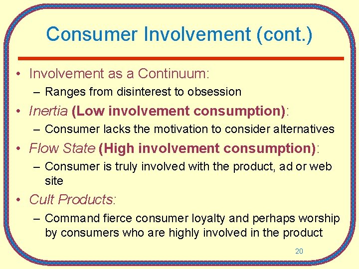 Consumer Involvement (cont. ) • Involvement as a Continuum: – Ranges from disinterest to