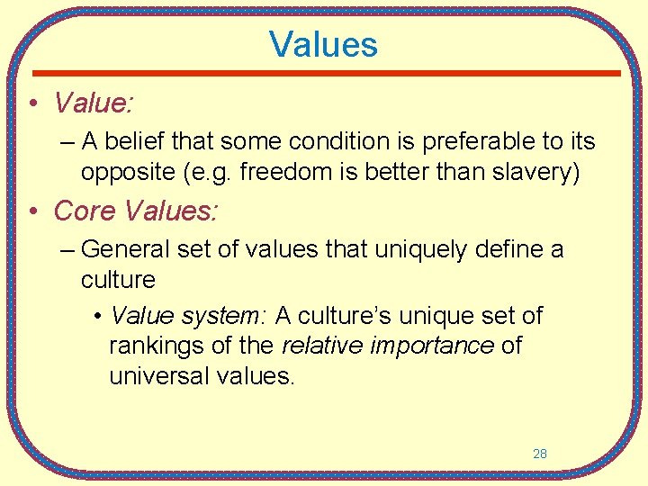 Values • Value: – A belief that some condition is preferable to its opposite